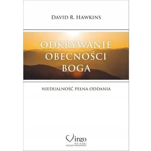 Odkrywanie Obecności Boga Niedualność pełna oddania David R. Hawkins