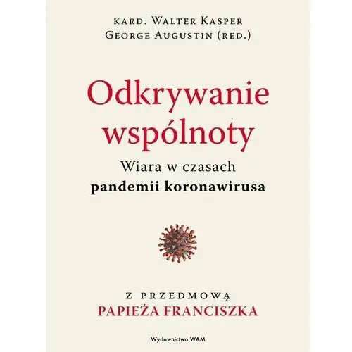 Odkrywanie wspólnoty. Wiara w czasach pandemii koronawirusa