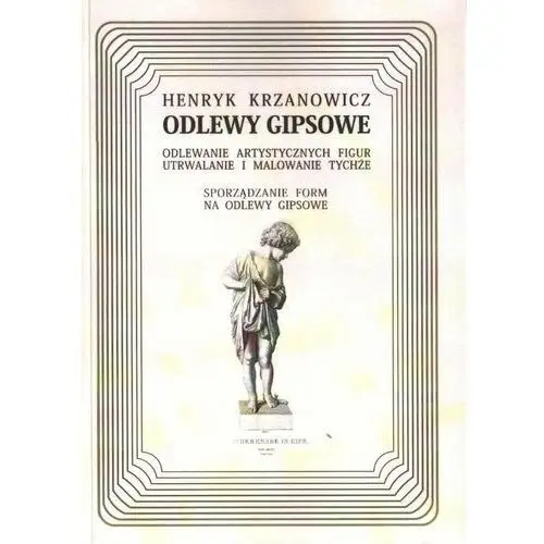 Odlewy gipsowe. Odlewanie artystycznych figur, utrwalanie, malowanie. Sporządzanie form na odlewy gipsowe