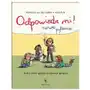 Odpowiedz mi! Nowe pytania. Dzieci znów pytają o intymne sprawy Sklep on-line