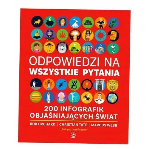 Odpowiedzi Na Wszystkie Pytania. 200 Infografik... Rob Orchard, Christian T