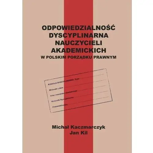 Odpowiedzialność dyscyplinarna nauczycieli akademickich w polskim porządku prawnym, 978-83-66165-96-0