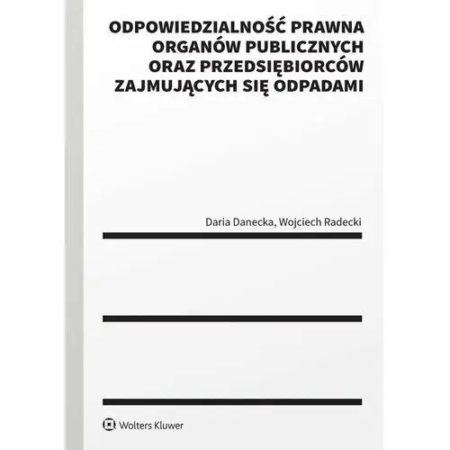 Odpowiedzialność prawna organów publicznych oraz przedsiębiorców zajmujących się odpadami