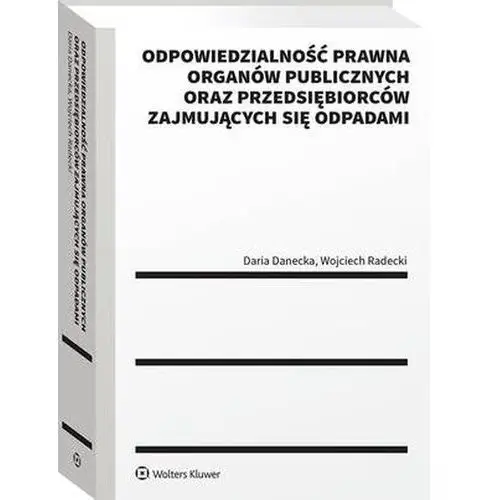 Odpowiedzialność prawna organów publicznych oraz przedsiębiorców zajmujących się odpadami