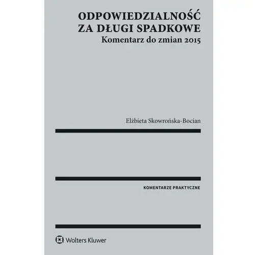 Odpowiedzialność za długi spadkowe. Komentarz do zmian 2015