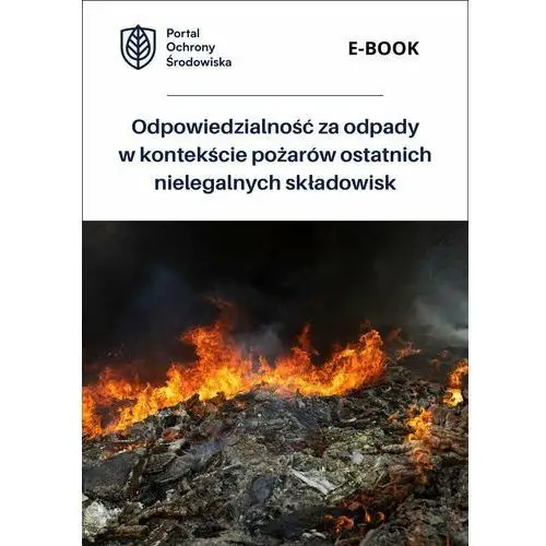 Odpowiedzialność za odpady w kontekście pożarów ostatnich nielegalnych składowisk - ebook MOBI