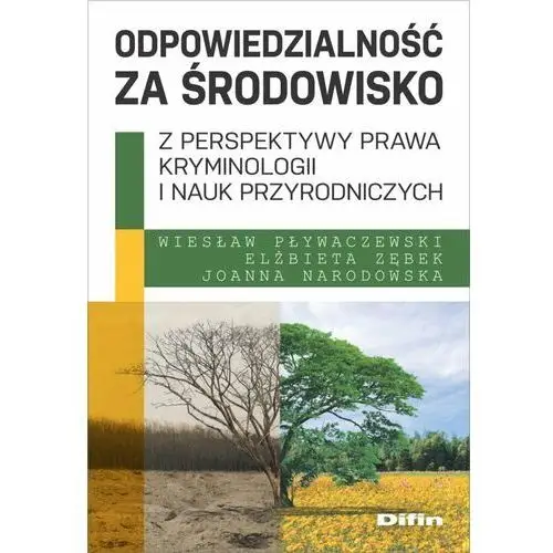 Odpowiedzialność za środowisko z perspektywy prawa, kryminologii i nauk przyrodniczych