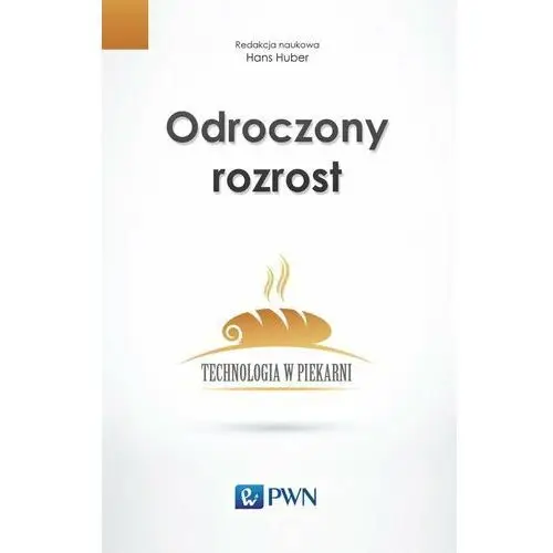 Odroczony rozrost. Technologia w piekarni