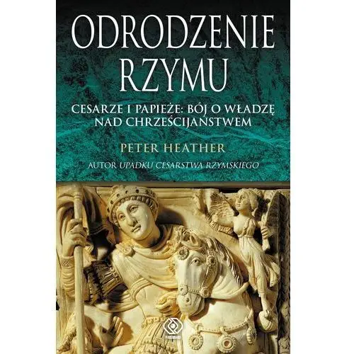 Odrodzenie Rzymu. Cesarze i papieże: bój o władzę nad chrześcijaństwem Pete