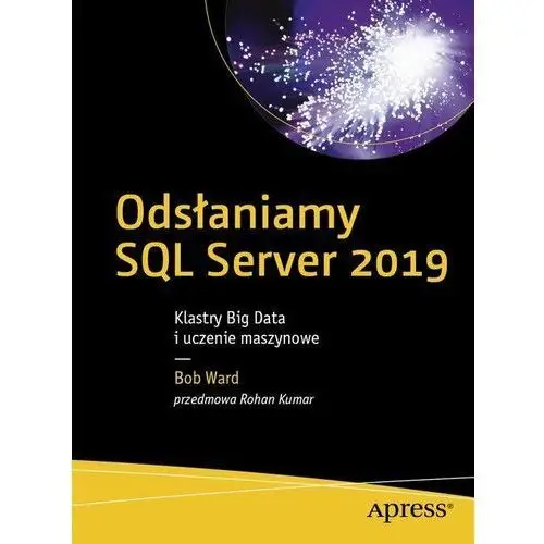 Odsłaniamy SQL Server 2019: Klastry Big Data i uczenie maszynowe