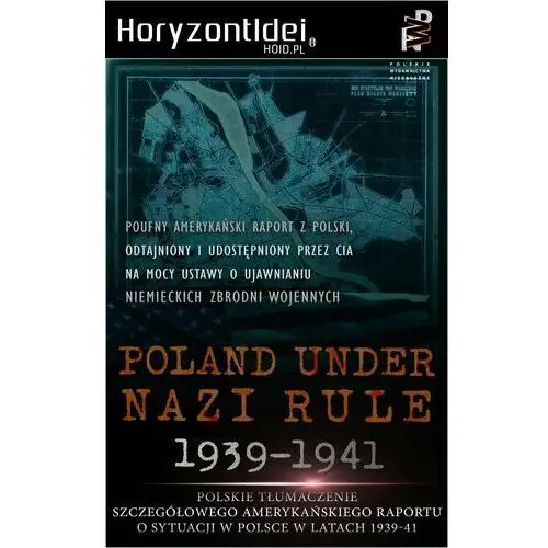 Odtajnione przez cia: poland under nazi rule 1939-1941. amerykański raport o sytuacji w polsce