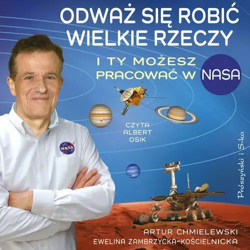 Odważ się robić wielkie rzeczy. I ty możesz pracować w NASA