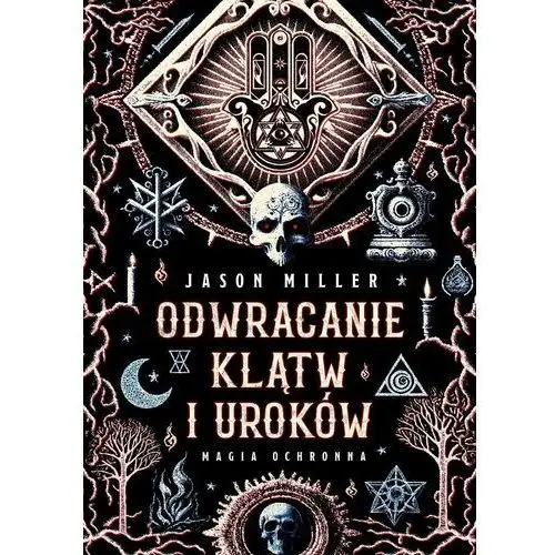 Odwracanie klątw i uroków. Magia ochronna