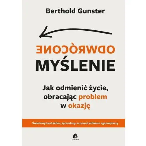 Odwrócone myślenie. Jak odmienić życie, obracając problem w okazję