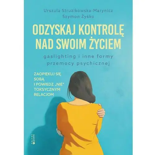 Odzyskaj kontrolę nad swoim życiem. Gaslighting i inne formy przemocy psychicznej