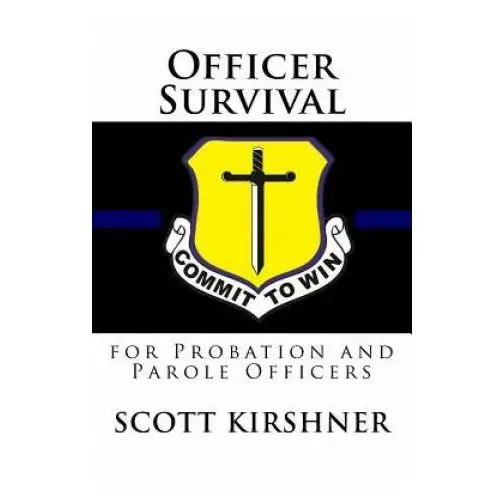 Officer survival for probation and parole officers Createspace independent publishing platform