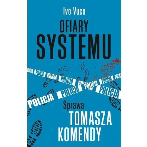 Ofiary systemu. Sprawa Tomasza Komendy