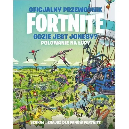 Oficjalny przewodnik fortnite. gdzie jest jonesy? polowanie na łupy