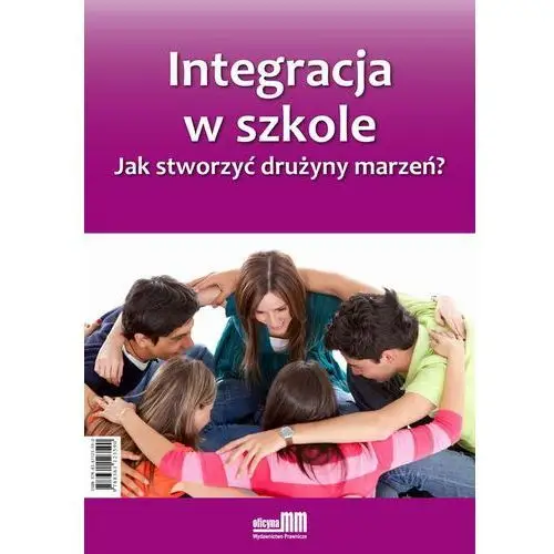 Integracja w szkole. jak stworzyć drużyny marzeń?