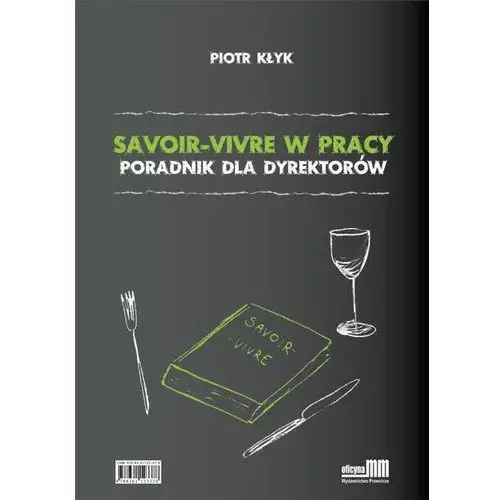 Oficyna mm Savoir-vivre w pracy. poradnik dla dyrektorów