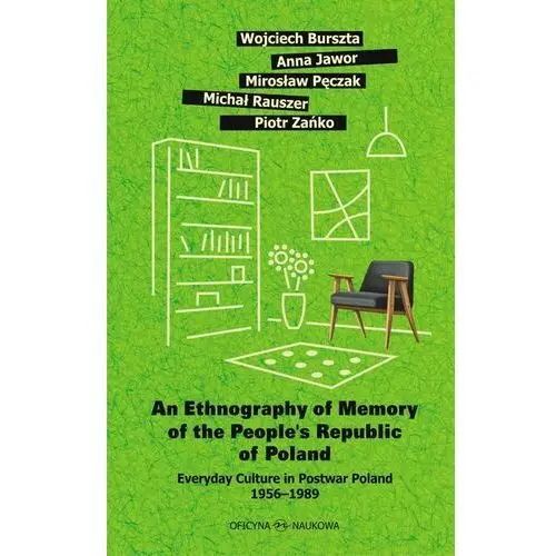 An Ethnography of Memory of the People's Republic of Poland. Everyday Culture in Postwar Poland 1956–1989