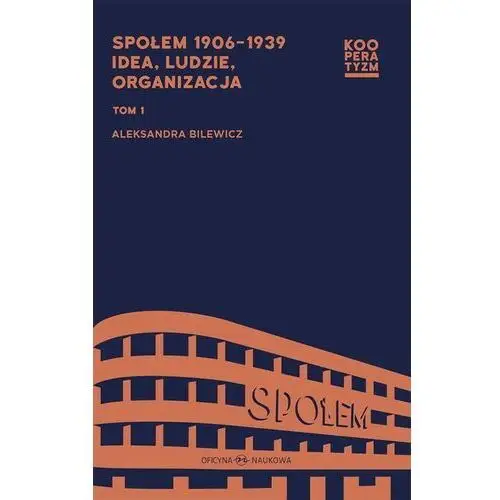 Oficyna naukowa Społem 1906-1939 idea ludzie organizacja tom 1 i.2