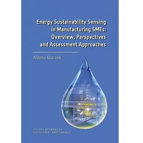 Oficyna wydawnicza politechniki warszawskiej Energy sustainability sensing in manufacturing smes: overview, perspectives and assessment approaches