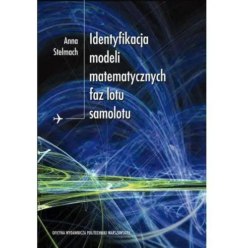 Oficyna wydawnicza politechniki warszawskiej Identyfikacja modeli matematycznych faz lotu samolotu