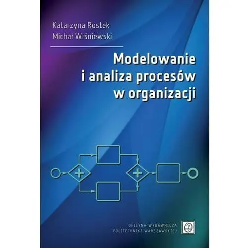 Oficyna wydawnicza politechniki warszawskiej Modelowanie i analiza procesów w organizacji