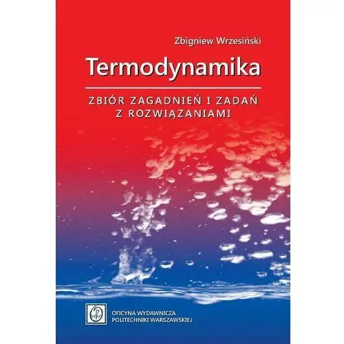 Oficyna wydawnicza politechniki warszawskiej Termodynamika. zbiór zagadnień i zadań z rozwiązaniami