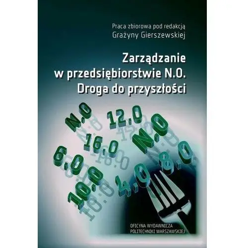 Oficyna wydawnicza politechniki warszawskiej Zarządzanie w przedsiębiorstwie n.0. droga do przyszłości