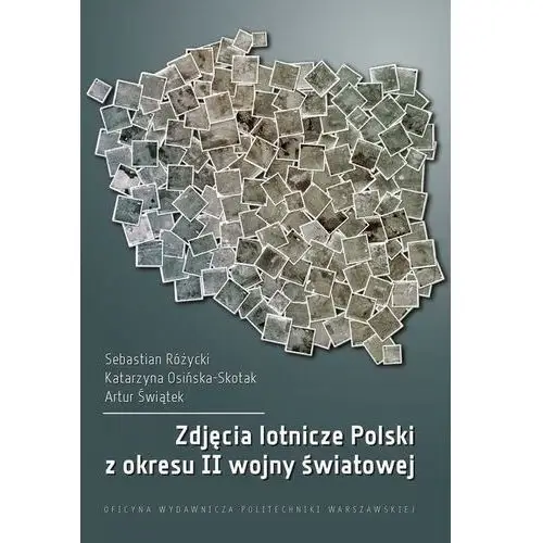 Oficyna wydawnicza politechniki warszawskiej Zdjęcia lotnicze polski z okresu ii wojny światowej