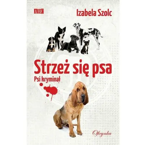 Strzeż się psa - Izabela Szolc