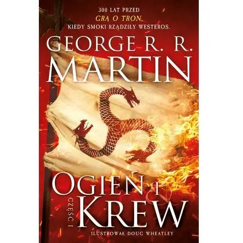 Ogień i krew George R.r. Martin