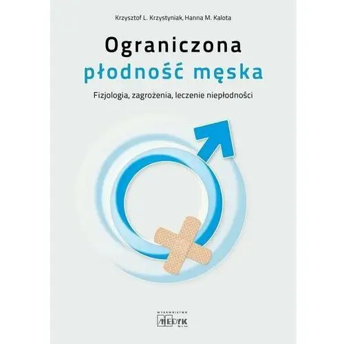 Ograniczona płodność męska. Fizjologia zagrożenia, leczenie niepłodności