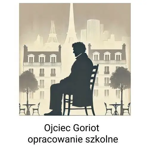 Ojciec Goriot – opracowanie szkolne