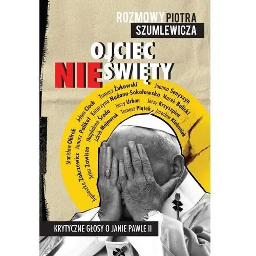 Ojciec nieświęty. krytyczne głosy o janie pawle ii