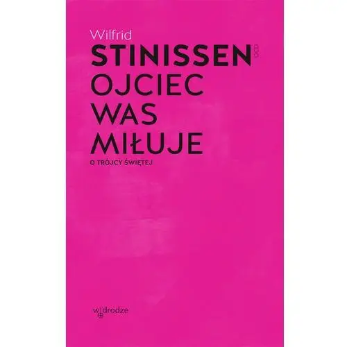 Ojciec was miłuje. O Trójcy Świętej