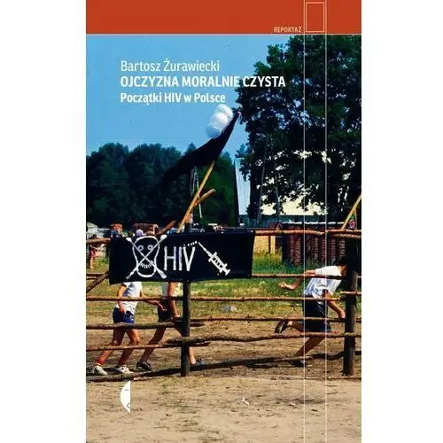 Ojczyzna moralnie czysta. Początki HIV w Polsce