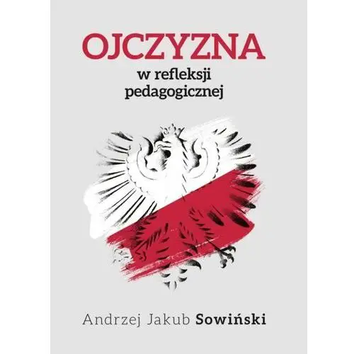 Ojczyzna w refleksji pedagogicznej - andrzej j. sowiński