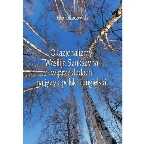 Okazjonalizmy Wasilija Szukszyna w przekładach na język polski i angielski (E-book)