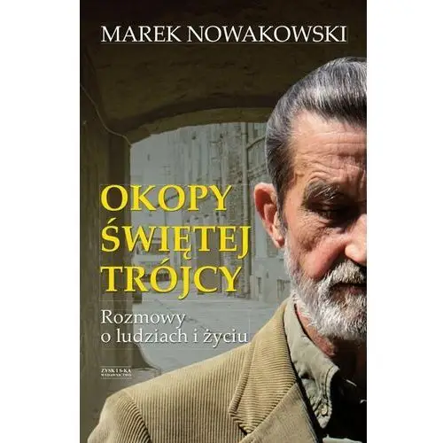 Okopy Świętej Trójcy. Rozmowy o ludziach i życiu