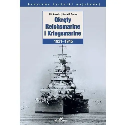 Okręty Reichsmarine I Kriegsmarine 1921-1945 Ulf Kaack, Harald Focke