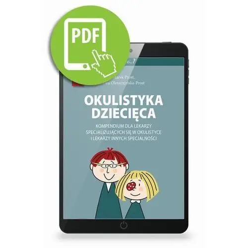 Okulistyka dziecięca kompendium dla lekarzy specjalizujących się w okulistyce i lekarzy innych specjalności