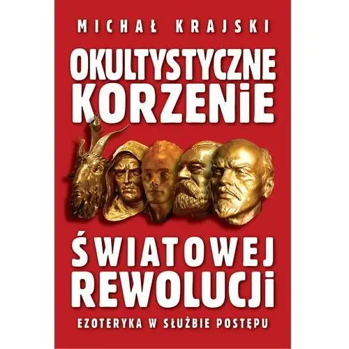 Okultystyczne korzenie światowej rewolucji