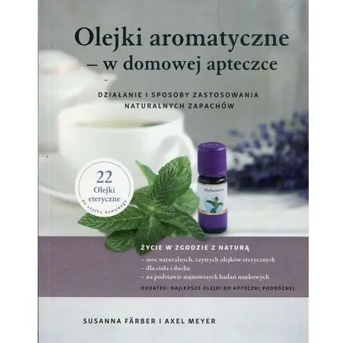 Olejki aromatyczne w domowej apteczce. Działanie i sposoby zastosowania naturalnych zapachów