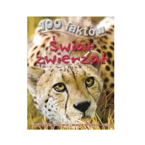 100 faktów. świat zwierząt Olesiejuk sp. z o.o