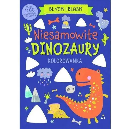 Olesiejuk sp. z o.o. Błysk i blask. niesamowite dinozaury