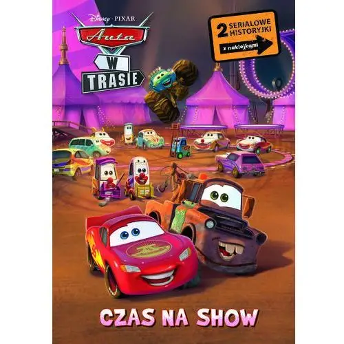 Olesiejuk sp. z o.o. Czas na show. 2 serialowe historyjki z naklejkami. disney pixar auta w trasie