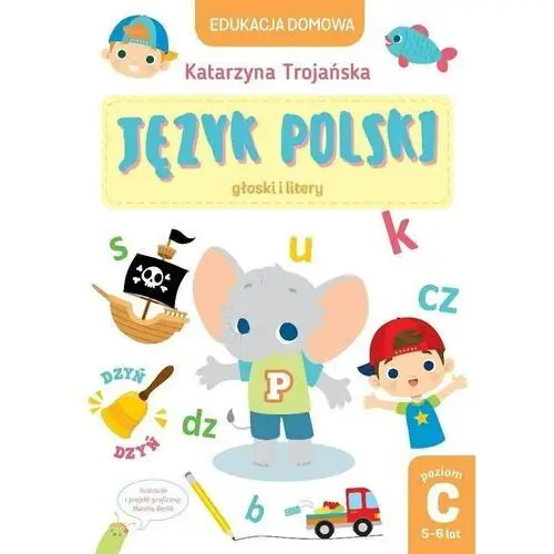Olesiejuk sp. z o.o. Edukacja domowa. język polski. poziom c - katarzyna trojańska